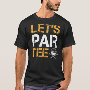 Lasst uns Par Golf Player spielen T-Shirt
