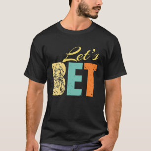 Lasst uns Pferderennen Wetten T-Shirt