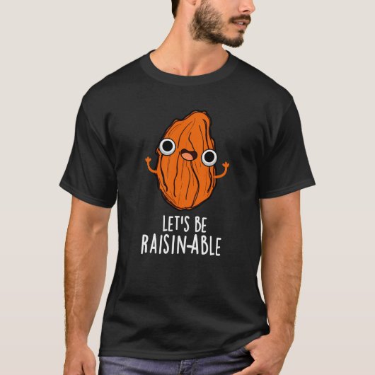 Lasst uns Raisin-fähige Funny Raisin Pun Dark BG s T-Shirt (Vorderseite)