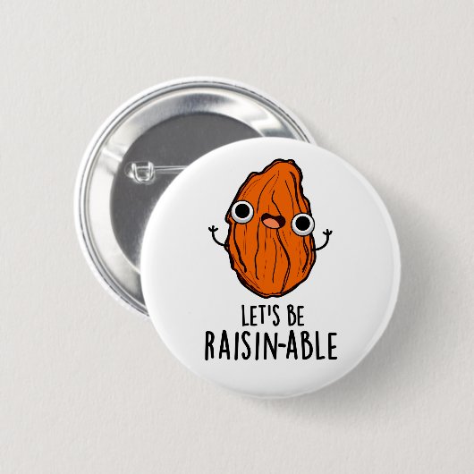 Lasst uns Raisin-fähige Funny Raisin Pun sein Button (Vorne & Hinten)