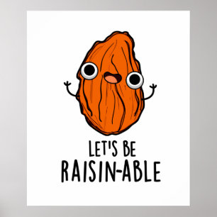 Lasst uns Raisin-fähige Funny Raisin Pun sein Poster