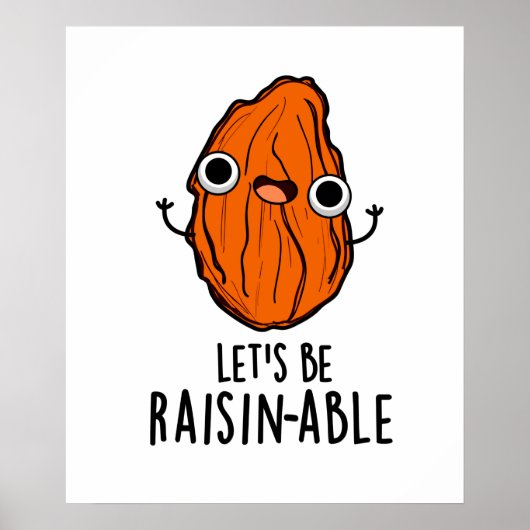 Lasst uns Raisin-fähige Funny Raisin Pun sein Poster (Vorne)
