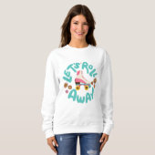 Lasst uns Roller-Skate wegrollen Sweatshirt (Vorne ganz)