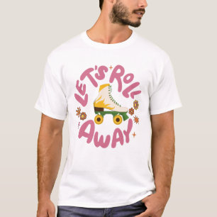 Lasst uns Roller-Skate wegrollen T-Shirt