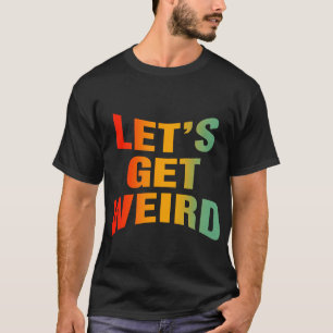 Lasst uns seltsam Retro Vintage werden T-Shirt
