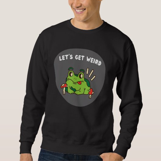Lasst uns seltsame Alberne Froschtiere heranziehen Sweatshirt (Vorderseite)