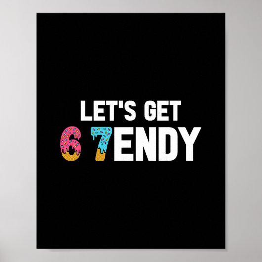 Lasst uns Sendy 67 Eiscreme 7endy 6 7endy 67 Meme Poster (Vorne)
