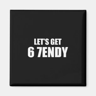 Lasst uns Sendy 67 Six Seven 7endy 6 7endy 67 Meme Magnet
