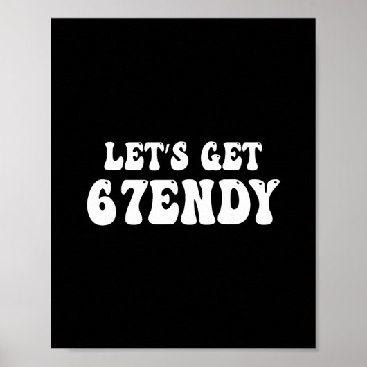 Lasst uns Sendy 67 Six Seven 7endy 6 7endy 67 Meme Poster (Vorne)