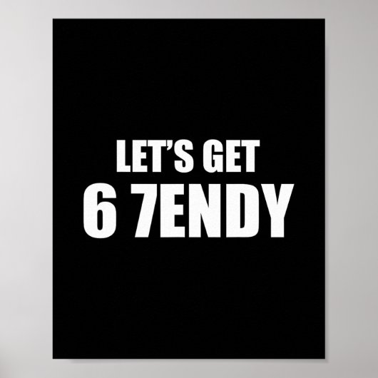 Lasst uns Sendy 67 Six Seven 7endy 6 7endy 67 Meme Poster (Vorne)