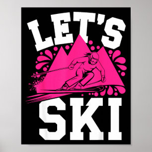 Lasst uns Ski fahren Mädchen Humor Wintersport &am Poster