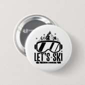 Lasst uns Ski fahren | Skifahrer Après-Ski-Geschen Button (Vorne & Hinten)