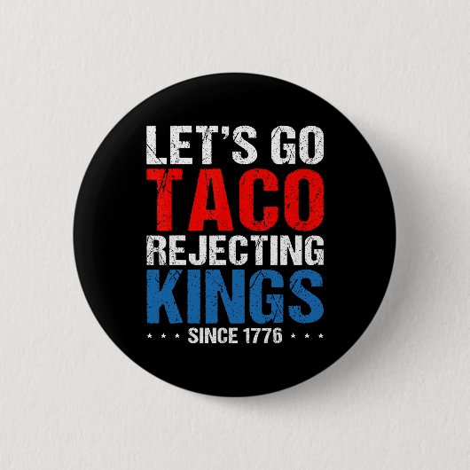 Lasst uns Taco-Ablehnende Könige seit 1776 Retro 4 Button (Vorderseite)