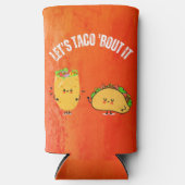 Lasst uns Taco 'Bout It - Mexican Pun Selters Dosenkühler (Vorderseite)