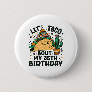 Lasst uns Taco Bout meinen 35. Geburtstag mexikani Button