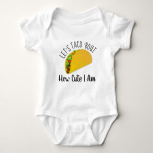 Lasst uns Taco 'Bout reden, wie süß ich bin - Lust Baby Strampler