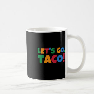 Lasst uns Taco' Chicken Trump Zoll gehen Kaffeetasse