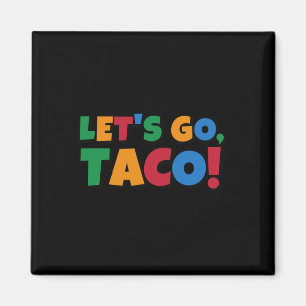 Lasst uns Taco' Chicken Trump Zoll gehen Magnet