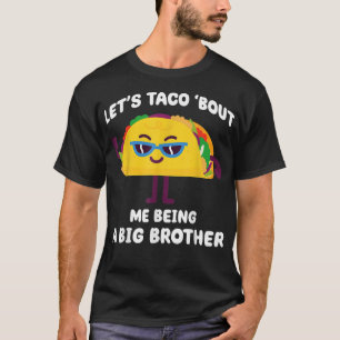 Lasst uns Taco darüber reden, dass ich ein großer  T-Shirt