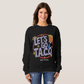 Lasst uns Taco Funny Design kühne Zitate Männer un Sweatshirt (Vorne ganz)