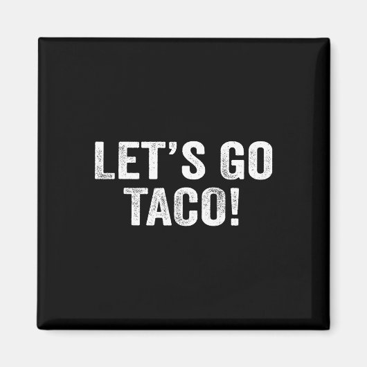 Lasst uns Taco &# gehen. Magnet (Vorne)