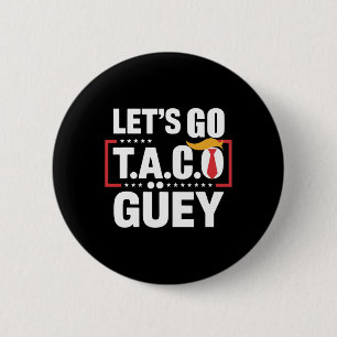 Lasst uns Taco Güey Fun Anti-Trump-Politische Prot Button