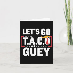 Lasst uns Taco Güey Spaß machen gegen Trump politi Karte