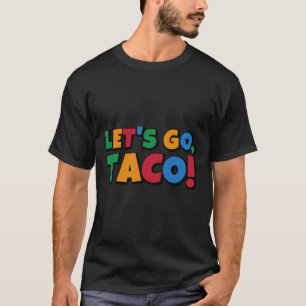 Lasst uns Taco' Hühnchen Trump Zoll gehen T-Shirt