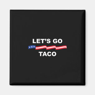 Lasst uns Taco Lustig Trump immer aufgeben 2  Magnet