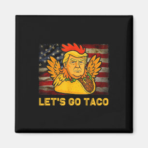 Lasst Uns Taco Lustig Trump Kommt Immer Mit Hühner Magnet