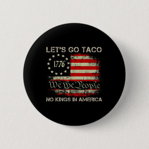 Lasst uns Taco No Kings in Amerika gehen seit 1776 Button