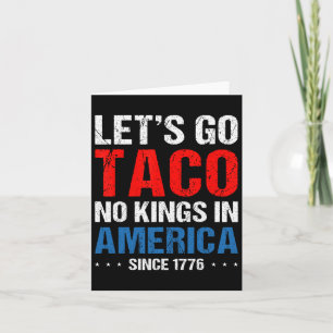 Lasst uns Taco No Kings in Amerika gehen seit 1776 Karte