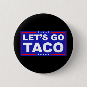 Lasst uns Taco Politischer Humor gehen Button