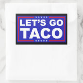 Lasst uns Taco Politischer Humor gehen Rechteckiger Aufkleber (Tasche)