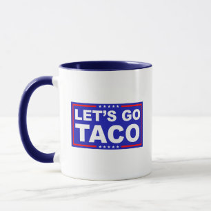 Lasst uns Taco Politischer Humor gehen Tasse