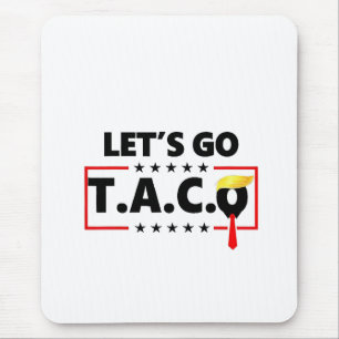 Lasst uns TACO Trump 4. Juli Taco-Liebhaber gehen Mousepad