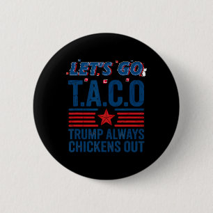 Lasst uns Taco Trump gehen, kneift immer aus Lusti Button