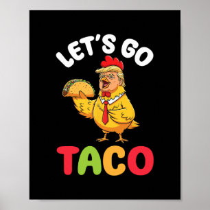 Lasst uns Taco Trump Hühnerfigur mit Geschmack geh Poster