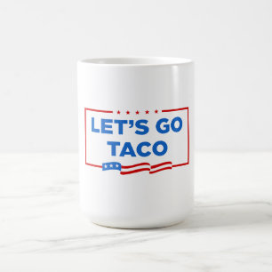 Lasst uns Taco Trump immer die Hühner aus der Sonn Kaffeetasse
