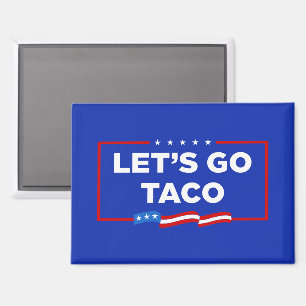 Lasst uns Taco Trump immer die Hühner aus der Sonn Magnet