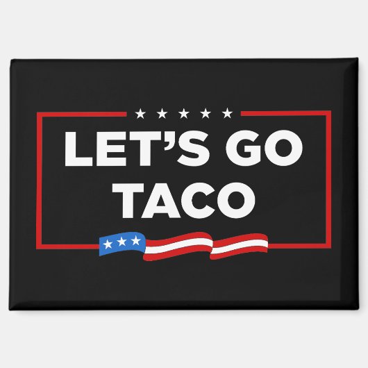 Lasst uns Taco Trump immer die Hühner aus der Sonn Magnet (Vorderseite)