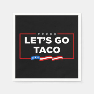 Lasst uns Taco Trump immer die Hühner aus der Sonn Serviette