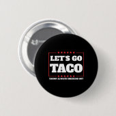 Lasst uns Taco Trump kneift immer vor Zöllen aus Button (Vorne & Hinten)