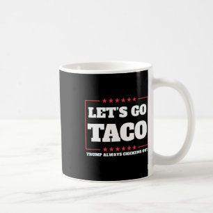Lasst uns Taco Trump kneift immer vor Zöllen aus Kaffeetasse