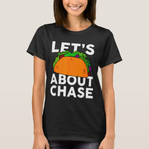 Lasst uns Taco über Chase Name Shirt Taco Geschenk