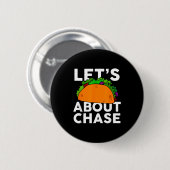 Lasst uns Taco über Chase Name Shirt Taco Geschenk Button (Vorne & Hinten)