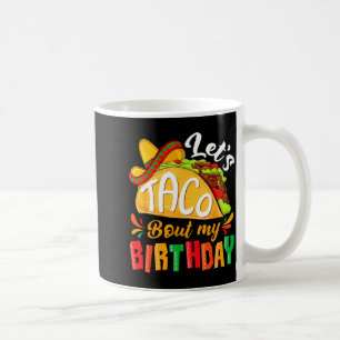 Lasst uns taco über Geburtstag lustige mexikanisch Kaffeetasse