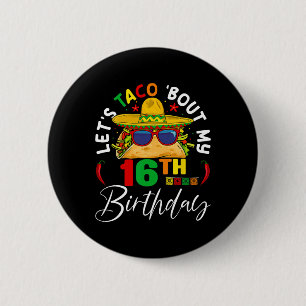 Lasst uns Taco über meinen 16. Geburtstag Mexiko 5 Button