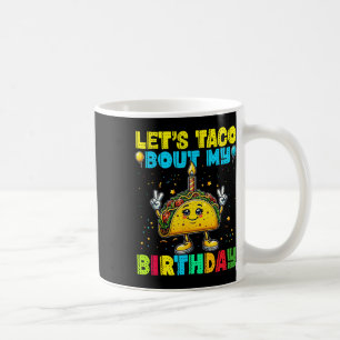 Lasst uns Taco über meinen Geburtstag lustiges mex Kaffeetasse