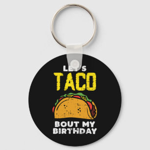 Lasst uns taco über meinen Geburtstag Spaß reden G Schlüsselanhänger